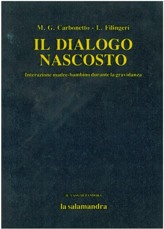 Carbonetto M. G. / Filingeri L.- IL DIALOGO NASCOSTO. Interazione madre-bambino durante la gradivanza