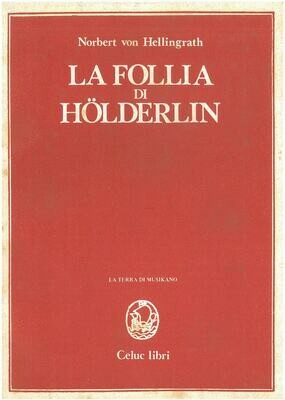Hellingrath Norbert von; Carchia G.; Colla U. - La follia di Holderlin Hellingrath Norbert von; Carchia G.; Colla U. - La follia di Holderlin