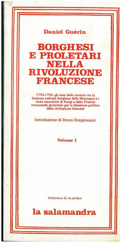 Guerin D.- BORGHESI E PROLETARI NELLA RIVOLUZIONE FRANCESE. 1793-1795 Vol. I