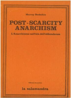 Bookchin M.- POST-SCARCITY ANARCHISM. L'Anarchismo nell'età dell'abbondanza