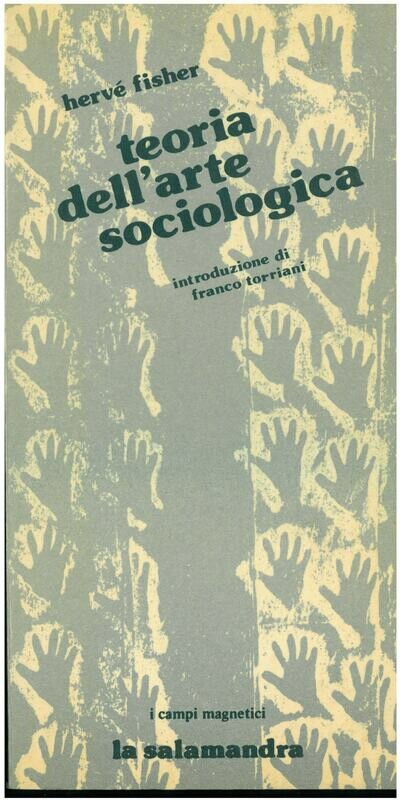 Fischer H.- TEORIA DELL'ARTE SOCIOLOGICA. Introduzione di F. Torriani