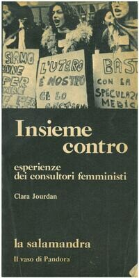 Jourdan C.- INSIEME CONTRO. Esperienza dei consultori femministi