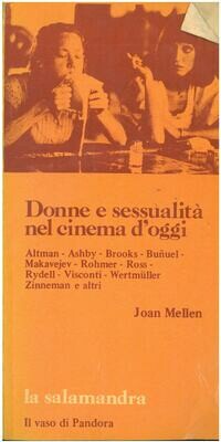 Mellen J.- Donne e sessualità nel cinema di oggi- Vol. 1: Aldrich- Bergman - Bertolucci - Buauel - Chabrol - Morissey - Nichols - Pakula - Rafetson - Schlesinger - Varda e altri