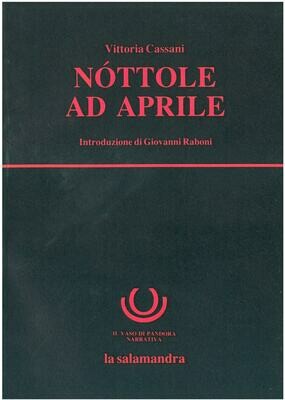 Cassani V.- NOTTOLE AD APRILE. Introduzione di G. Raboni G.