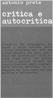 Prete Antonio - Critica e autocritica. Metodi letterari e pratica sociale