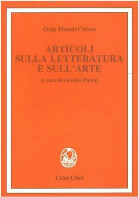 Mandelstam Osip; Pasini G. - Articoli sulla letteratura e sull'arte
