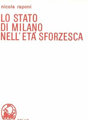 Raponi Nicola - Lo stato di Milano nell'età sforzesca