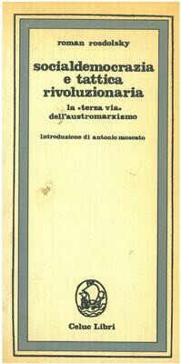 Rosdolsky Roman - Socialdemocrazia e tattica rivoluzionaria. La «Terza via» dellaustromarxismo