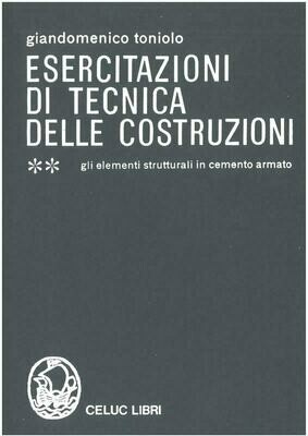 Toniolo Giandomenico - Esercitazioni di tecnica delle costruzioni VOL II
