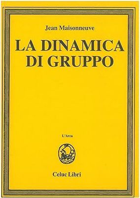 Maisonneuve Jean; Del Corno F. - La dinamica di gruppo