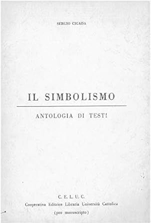 Cigada S.  - Il simbolismo. Antologia di testi