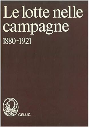 Zaninelli S.   - Storia del movimento sindacale italiano. Le lotte nelle campagne dalla grande crisi agricola al primo dopoguerra 1880-1921