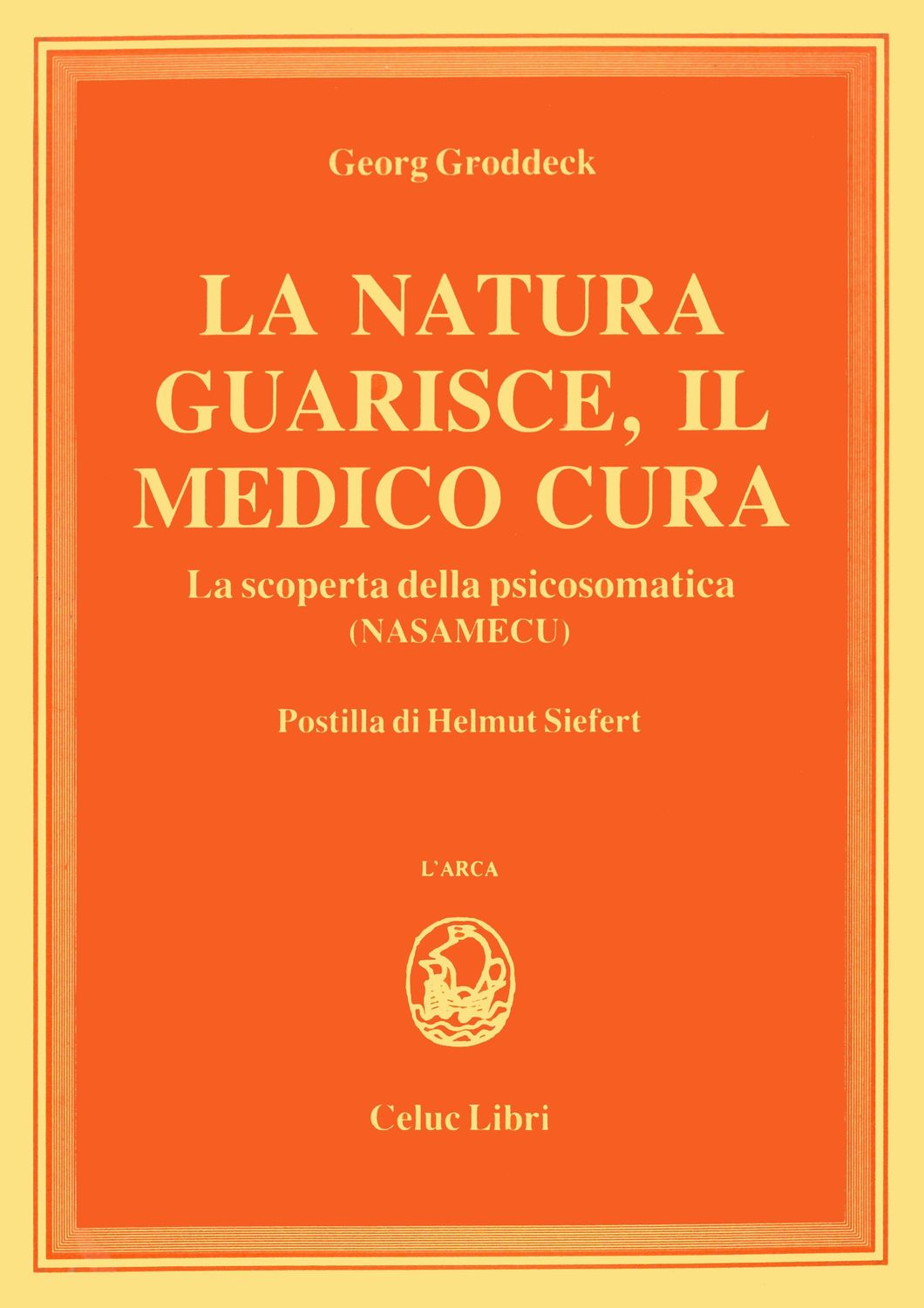 Groddeck Georg; Gorini R.; Borio G.   - La natura guarisce - il medico cura. La scoperta della psicosomatica