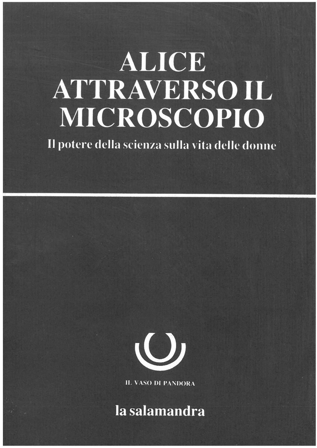 Brighton Women and Science Group (a cura di)- ALICE ATTRAVERSO IL MICROSCOPIO. Il potere della scienza sulla vita delle donne