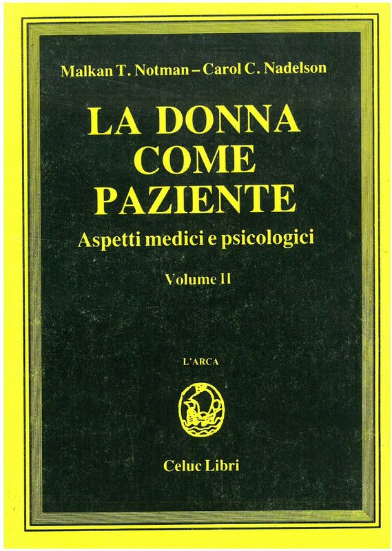 ​Malkan T. Notman – Carol C. Nadelson - LA DONNA COME PAZIENTE Vol 1 Aspetti medici e psicologici
