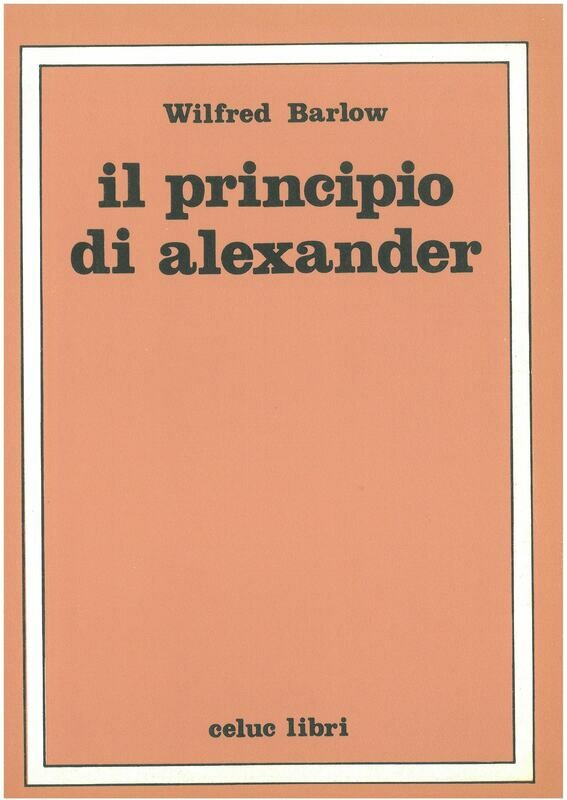 Barlow Wilfred -  Il principio di Alexander
