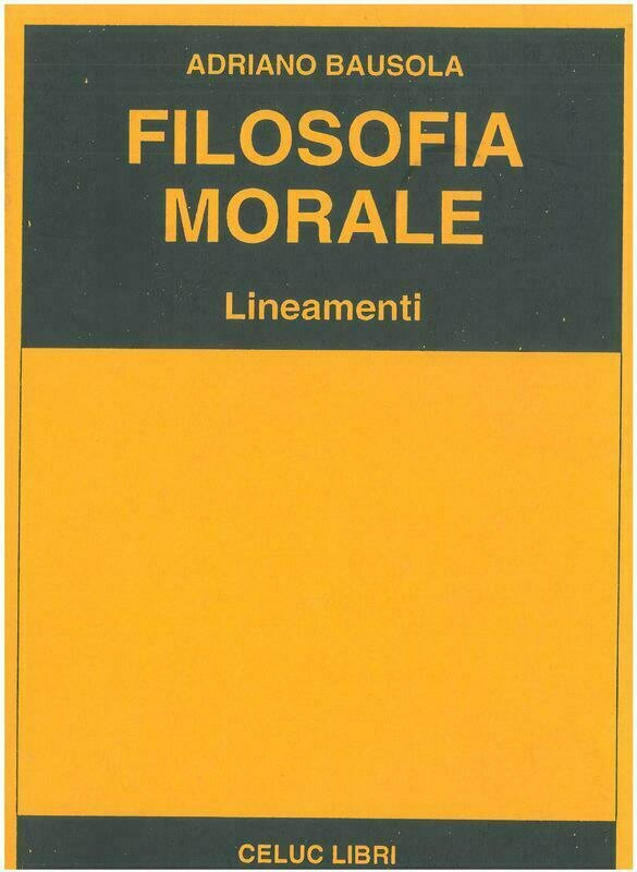Bausola Adriano - Filosofia morale. Lineamenti