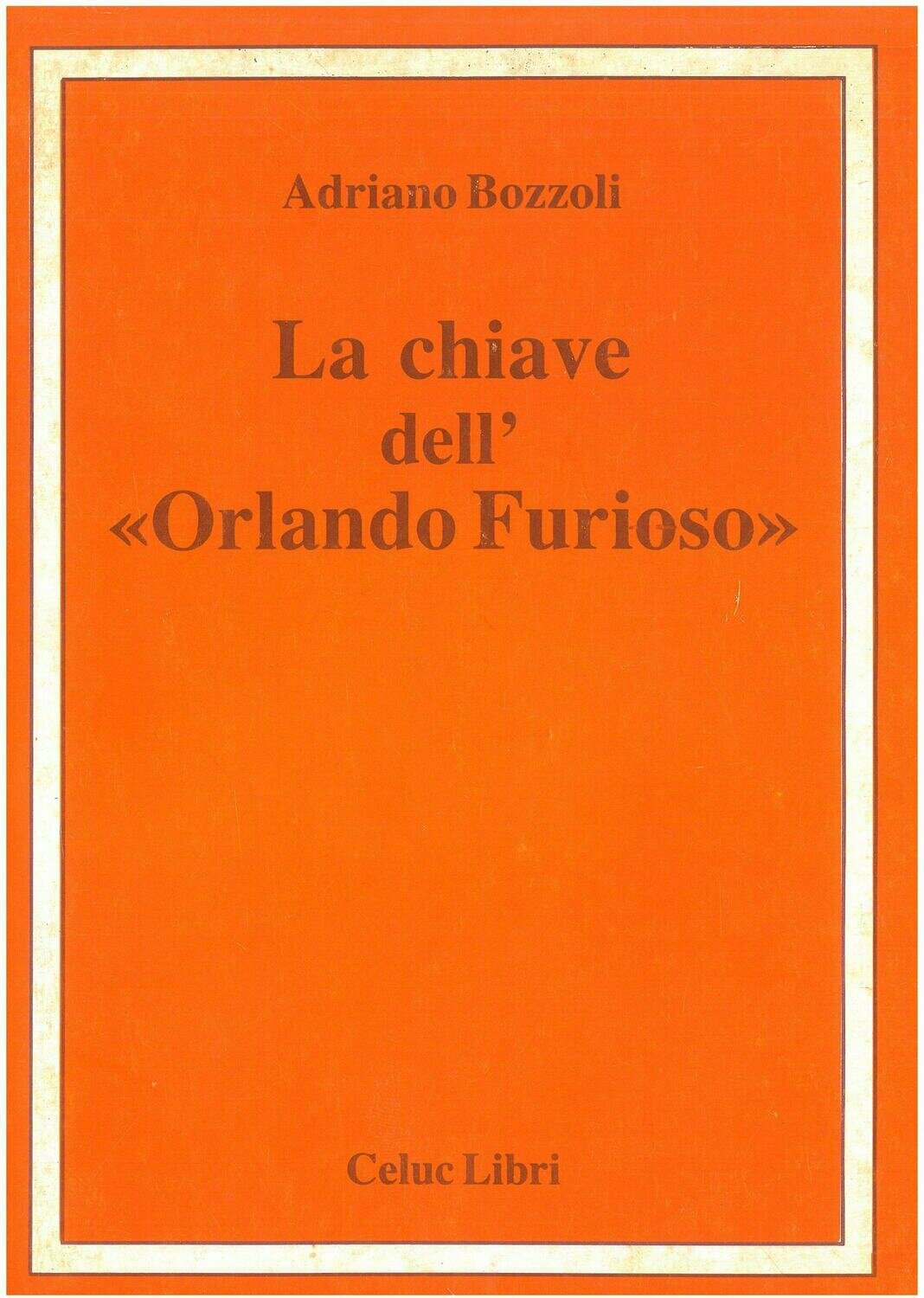 Bozzoli Adriano - La chiave dell'Orlando furioso