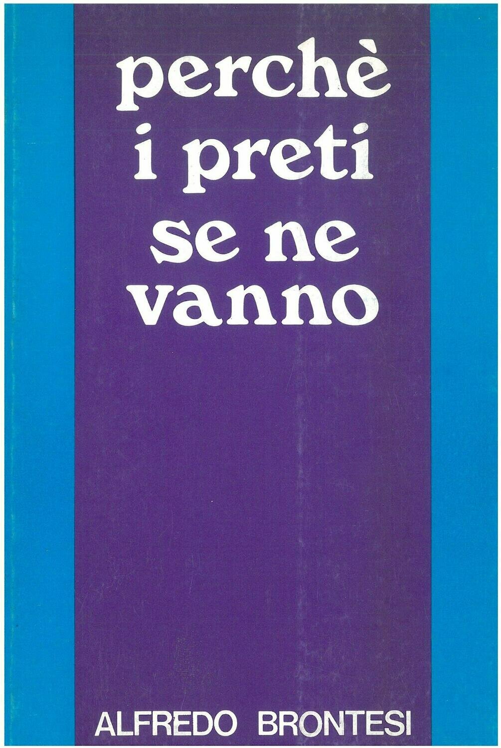 Brontesi Alfredo - Perchè i preti se ne vanno