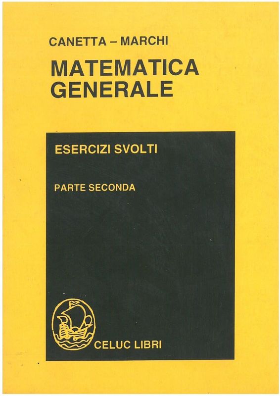 Canetta Pietro; Marchi Mario - Matematica generale. Esercizi svolti. Parte seconda