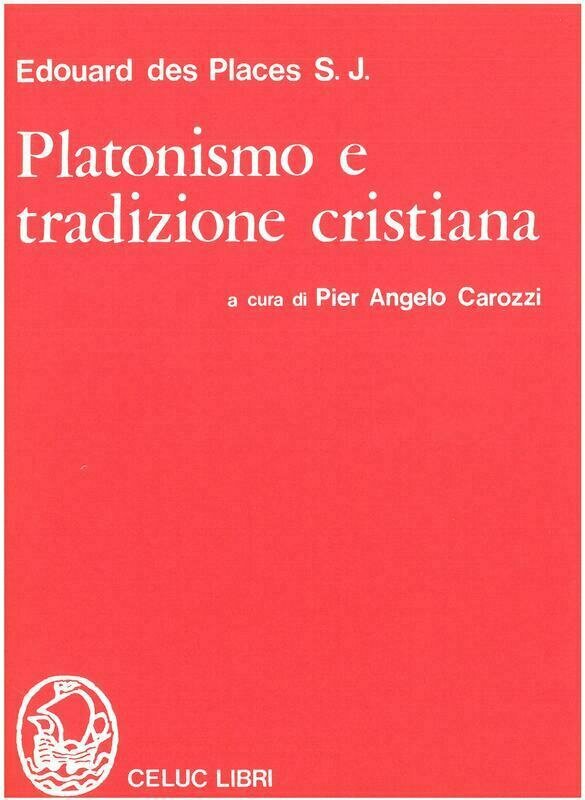 Des Places Edouard  - Platonismo e tradizione cristiana