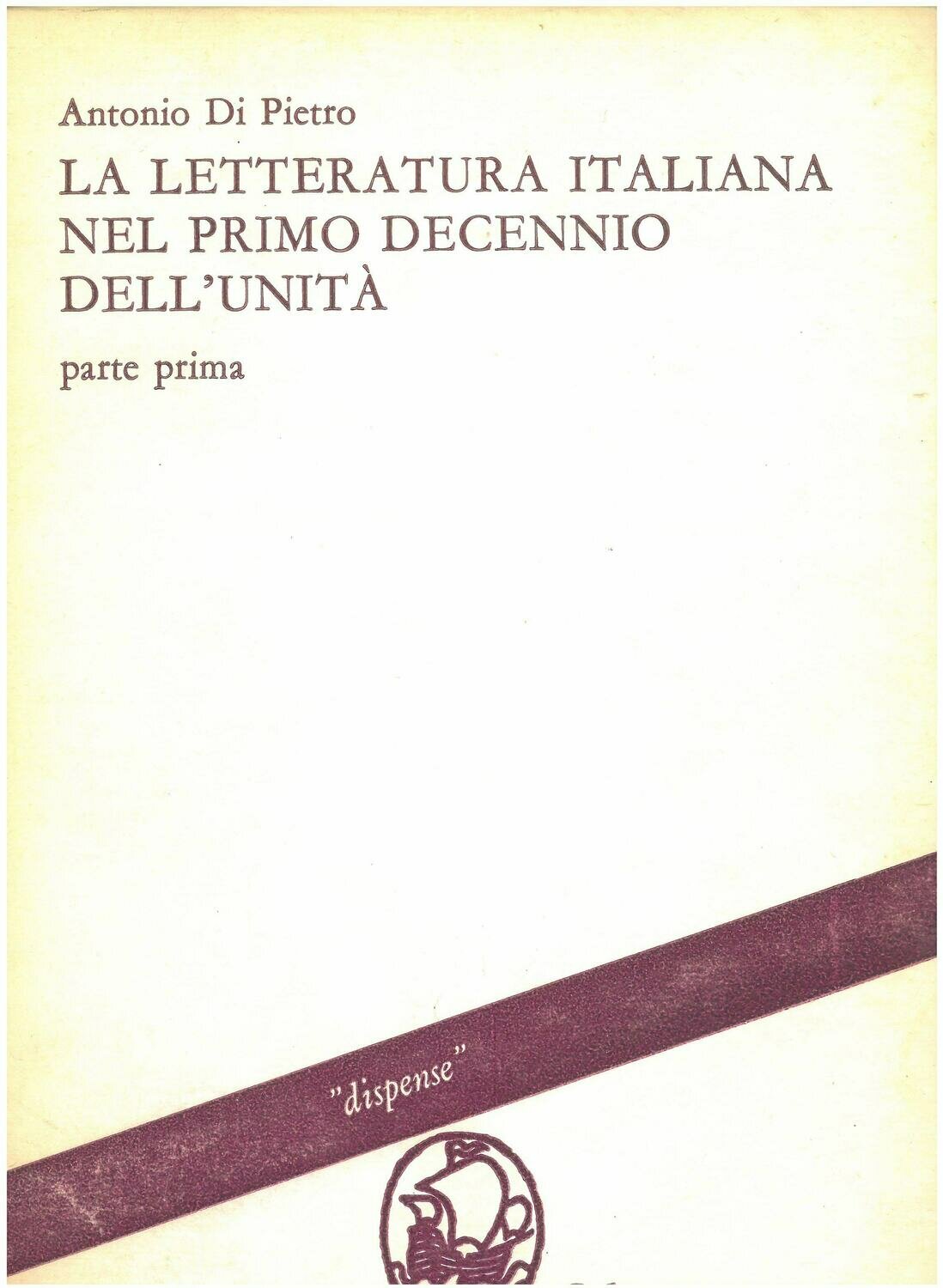 Di Pietro Antonio - La letteratura italiana nel primo decennio dell'Unità Di Pietro Antonio - La letteratura italiana nel primo decennio dell'Unità