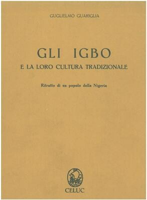 Guariglia Guglielmo - Gli igbo e la loro cultura tradizionale. Ritratto di un popolo della Nigeria Guariglia Guglielmo - Gli igbo e la loro cultura tradizionale. Ritratto di un popolo della Nigeria