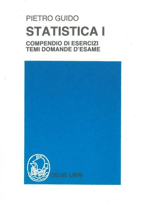 Guido Pietro - Statistica I. Compendio di esercizi temi domande di esame