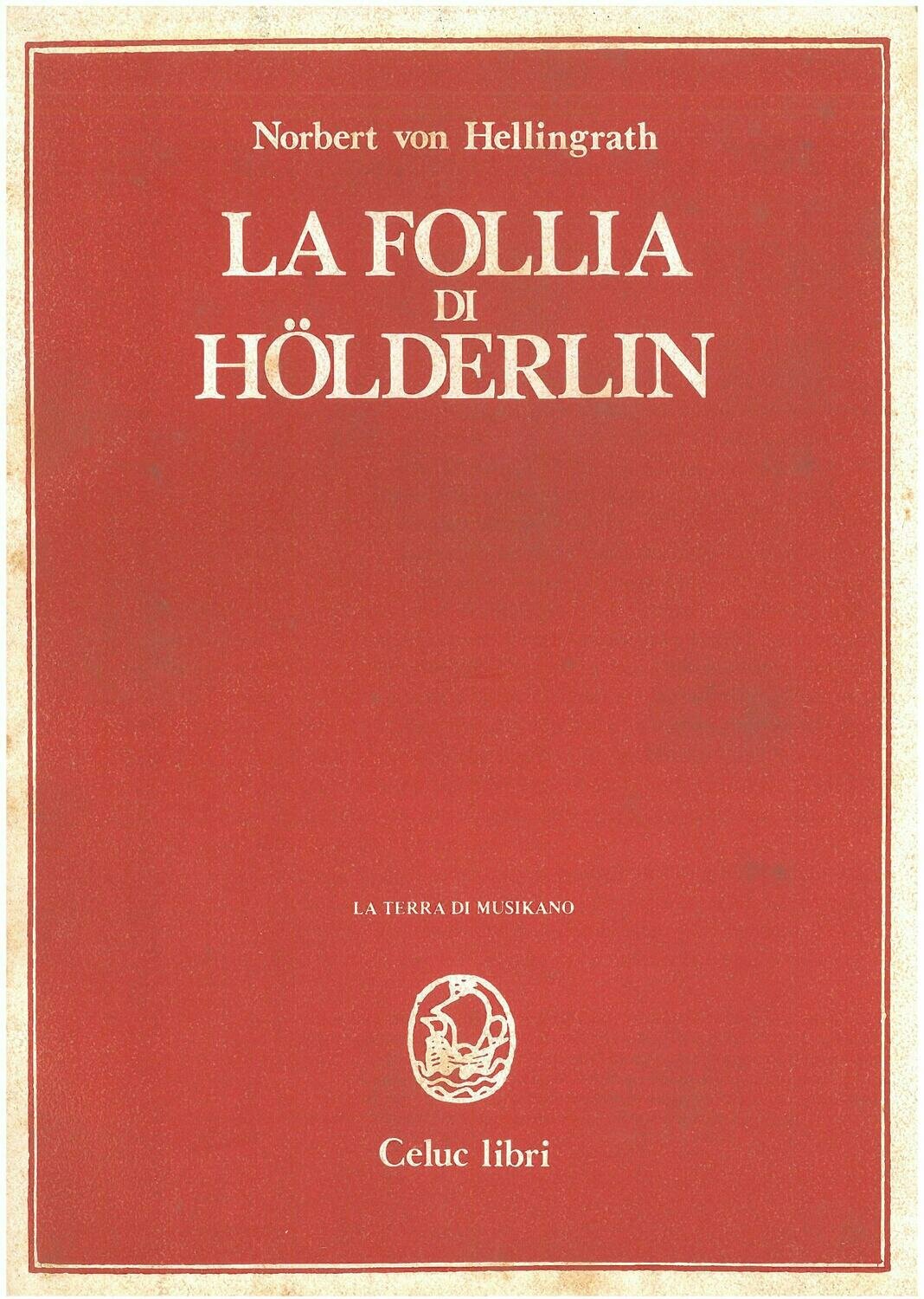 Hellingrath Norbert von - La follia di Holderlin