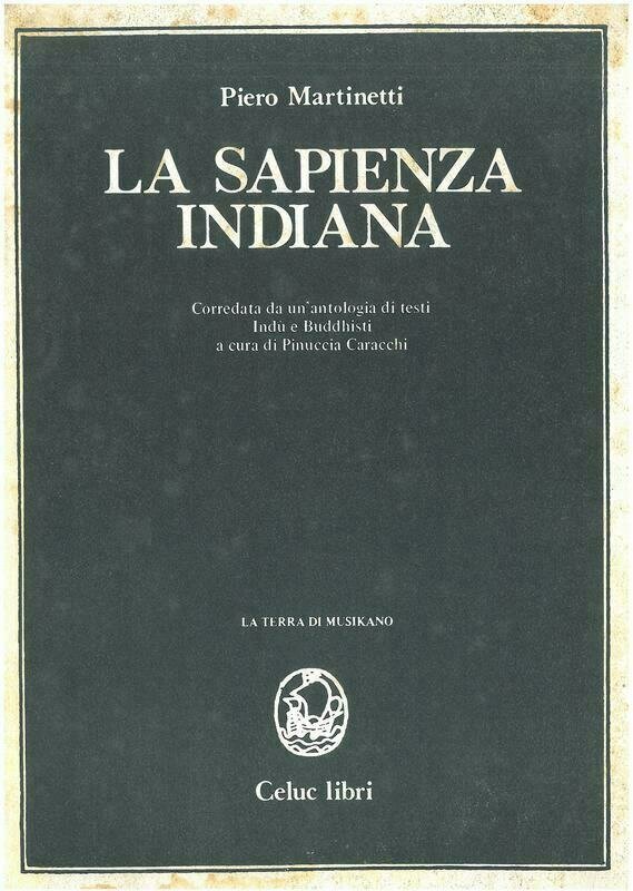 Martinetti Piero- La sapienza indiana. Corredata da un'antologia di testi indù e buddhisti