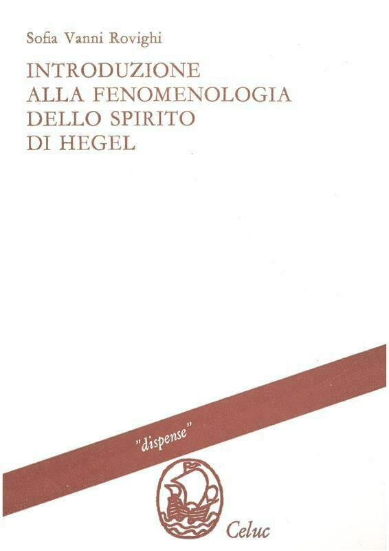 Vanni Rovighi Sofia - Introduzione alla fenomenologia dello spirito di Hegel Vanni Rovighi Sofia - Introduzione alla fenomenologia dello spirito di Hegel