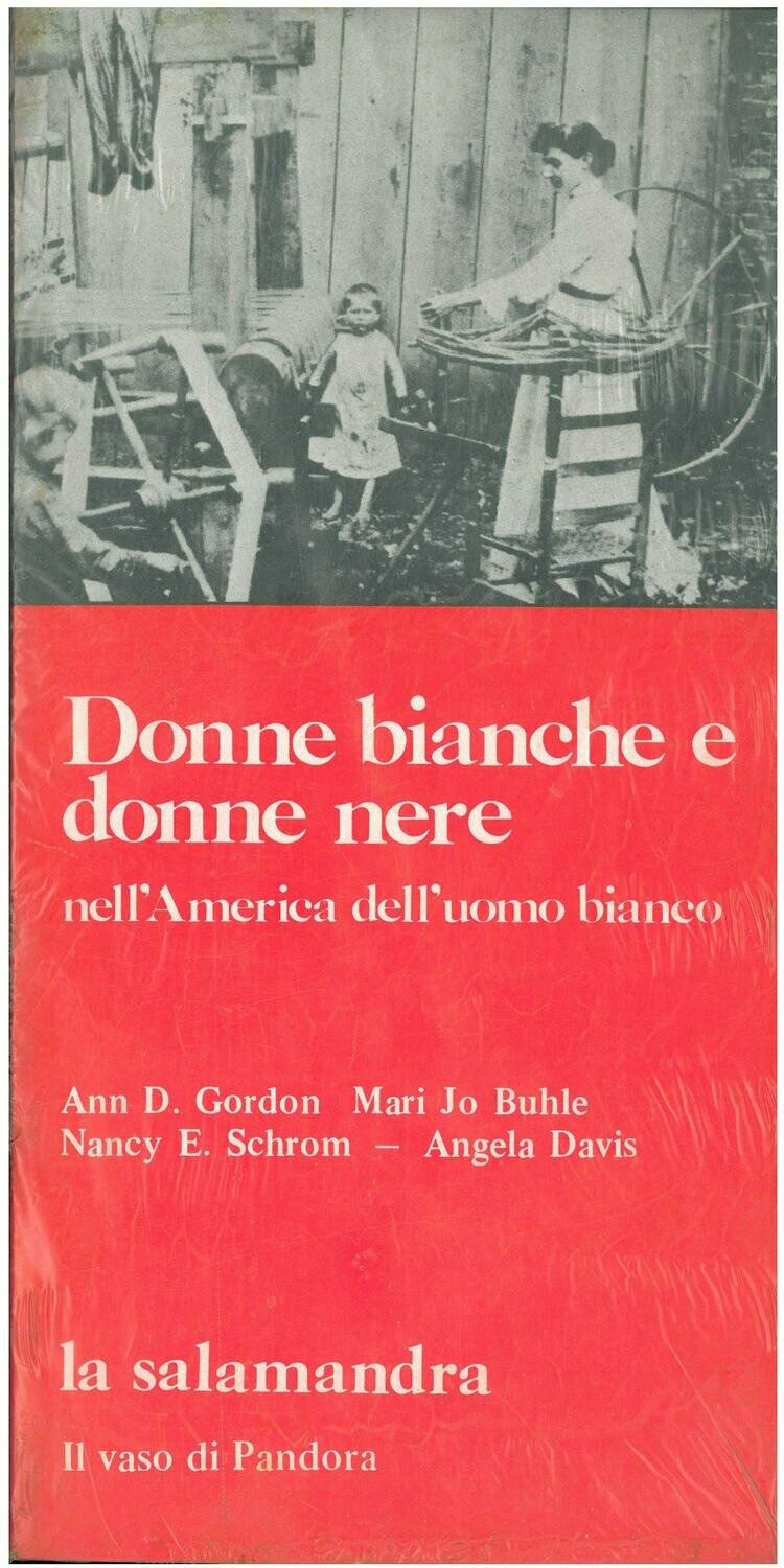 Ann D. Gordon, Mari Jo Buhle, Nancy E. Schrom, Angela Davis - DONNE BIANCHE E DONNE NERE nell'America dell'uomo bianco. Due contributi sulla storia di ieri e per la liberazione di oggi.