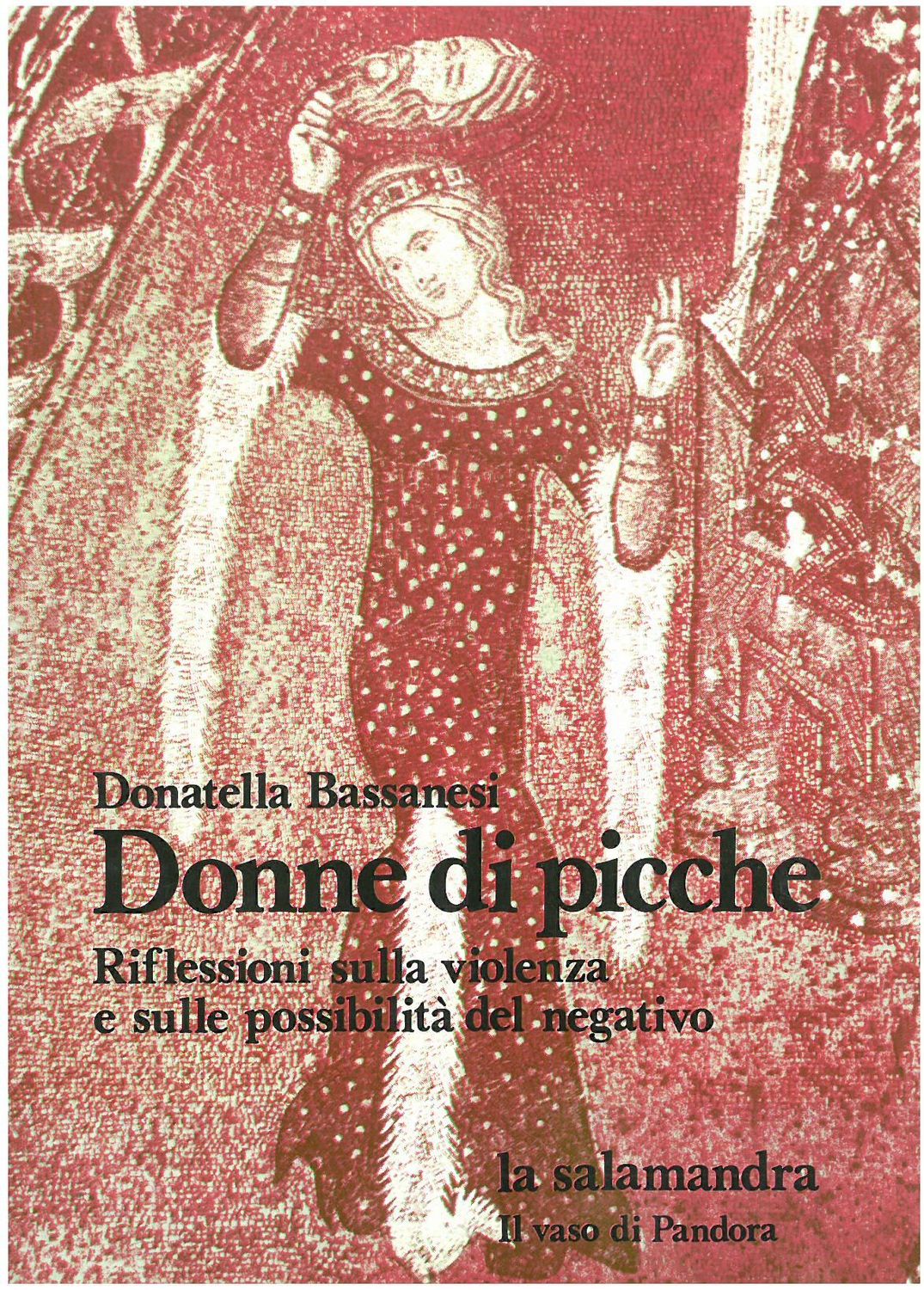 Bassanesi D. - DONNE DI PICCHE. Riflessioni sulla violenza e sulle forme del negativo