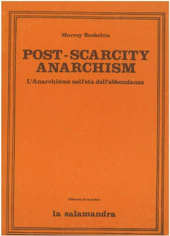 Bookchin M.- POST-SCARCITY ANARCHISM. L'Anarchismo nell'età dell'abbondanza