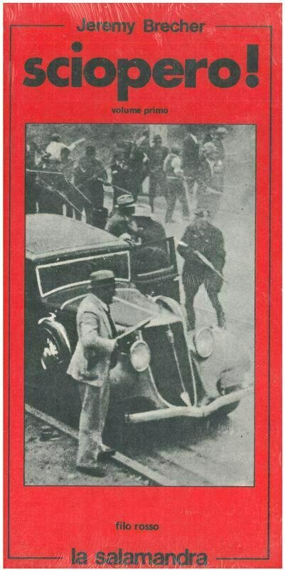 Brecher J. - SCIOPERO!  Storia dell'insorgenza operaia di massa negli Usa dal 1877 ai giorni nostri. Due volumi indivisibili