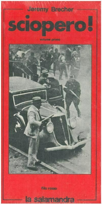 Brecher J. - SCIOPERO!  Storia dell'insorgenza operaia di massa negli Usa dal 1877 ai giorni nostri. Due volumi indivisibili