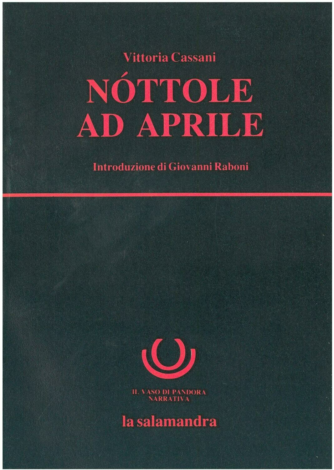 Cassani V. - NOTTOLE AD APRILE. Introduzione di G. Raboni G.