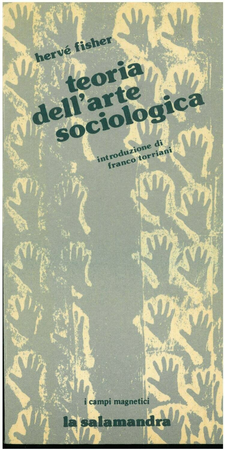 Fischer H. - TEORIA DELL'ARTE SOCIOLOGICA. Introduzione di F. Torriani