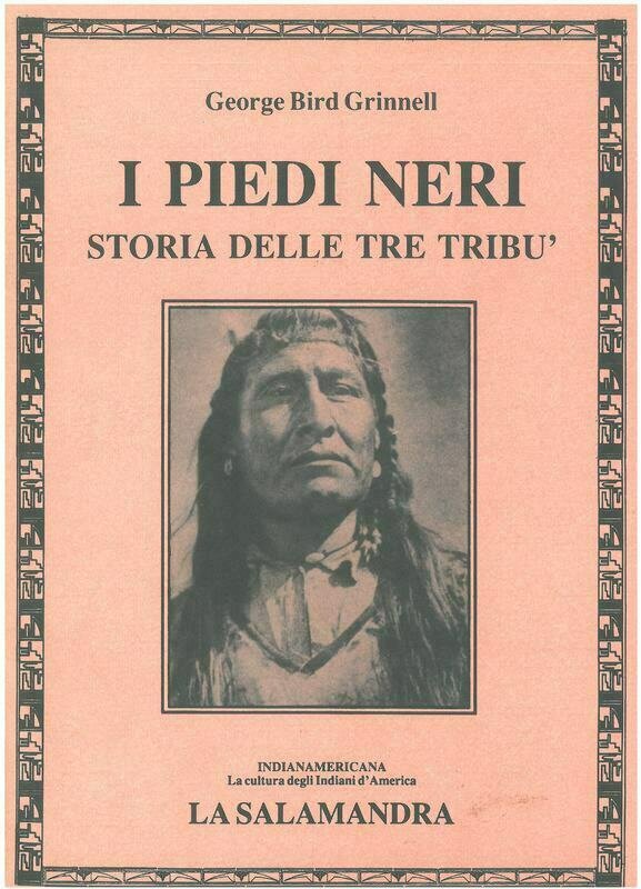 Grinnell G. B. - I PIEDI NERI. Storia delle tre tribù