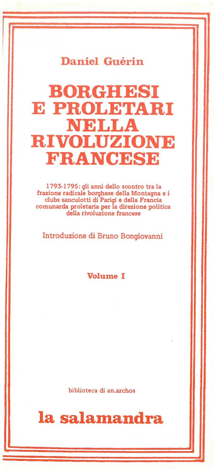 Guerin D. - BORGHESI E PROLETARI NELLA RIVOLUZIONE FRANCESE. 1793 - 1795 Vol. I