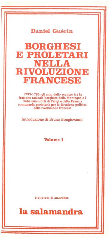 Guerin D. - BORGHESI E PROLETARI NELLA RIVOLUZIONE FRANCESE. 1793 - 1795 Vol. I