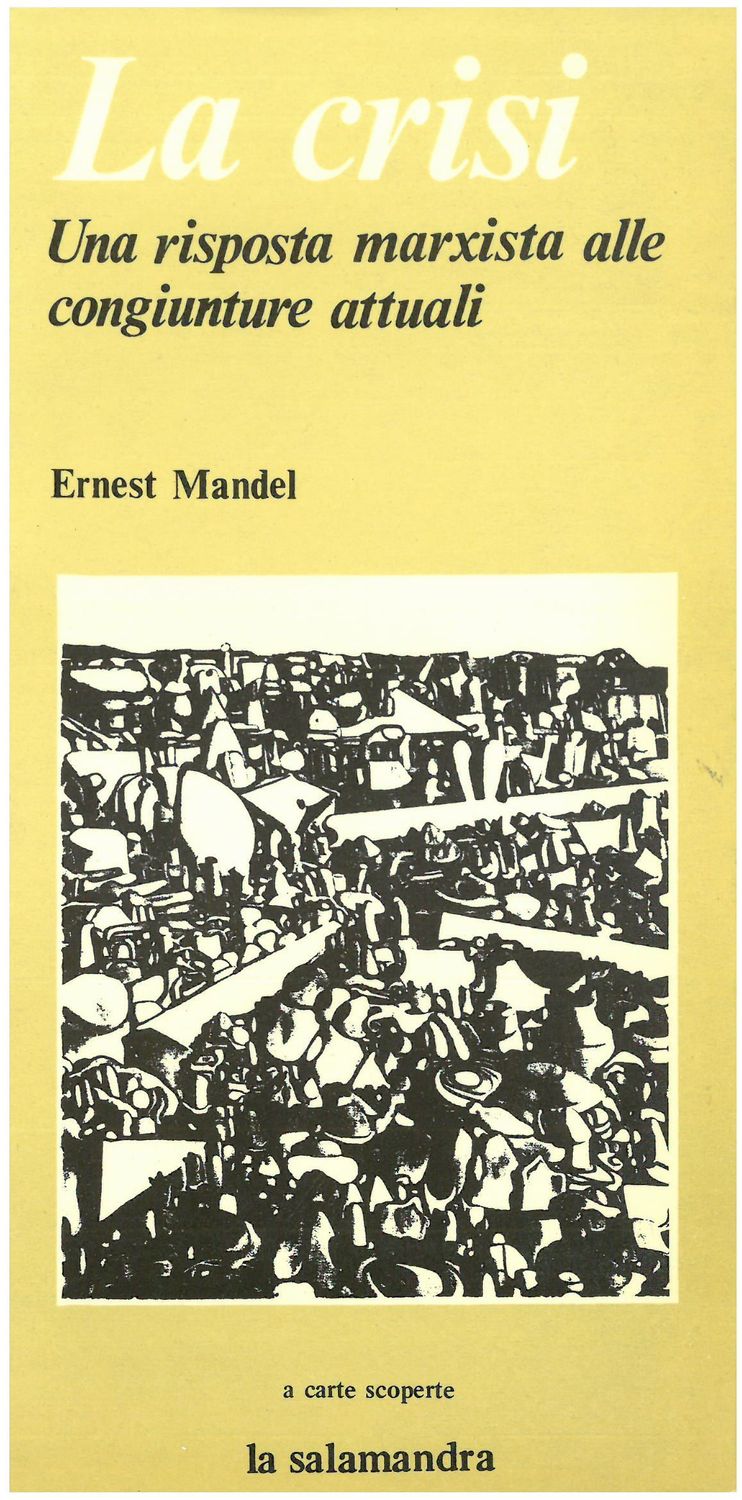 Mandel E. - LA CRISI. Una risposta marxista alle congiunture attuali