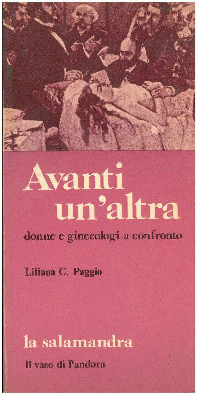 Paggio L. C. - AVANTI UN'ALTRA. Donne e ginecologi a confronto Paggio L. C. - AVANTI UN'ALTRA. Donne e ginecologi a confronto