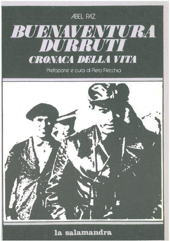 Paz A. - BUENAVENTURA DURRUTI. Cronaca della vita. Prefazione e cura di P. Flecchia Paz A. - BUENAVENTURA DURRUTI. Cronaca della vita. Prefazione e cura di P. Flecchia