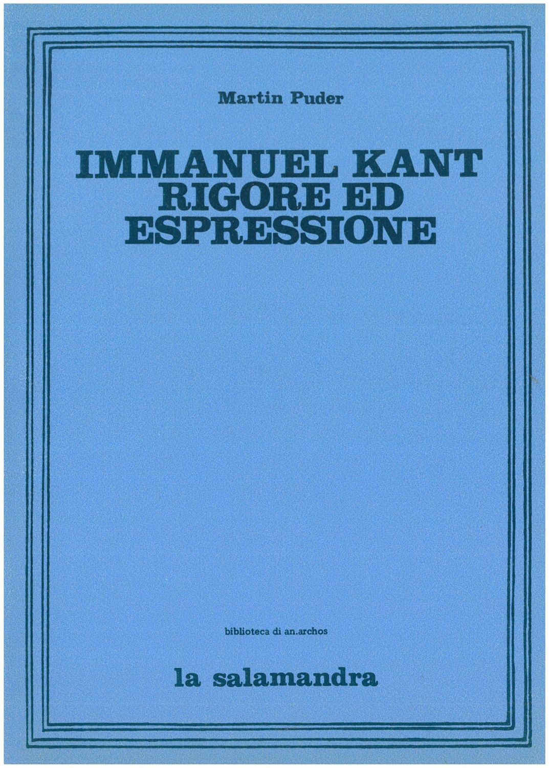 Puder M. - IMMANUEL KANT RIGORE ED ESPRESSIONE Puder M. - IMMANUEL KANT RIGORE ED ESPRESSIONE