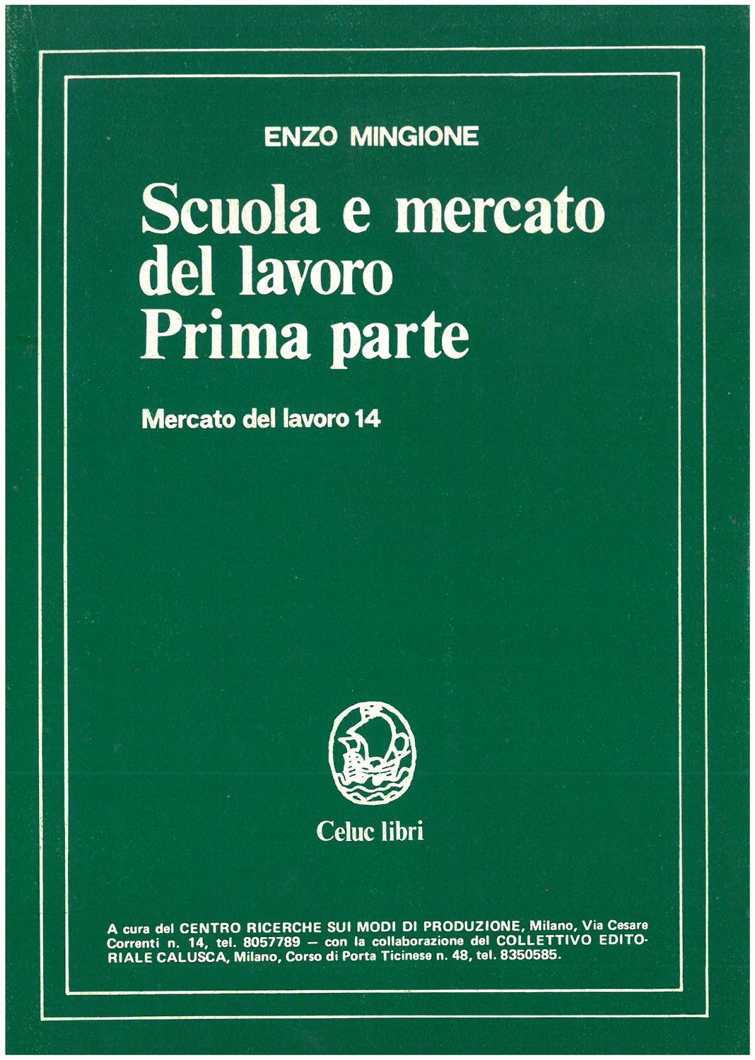 Scuola e mercato del lavoro. Prima parte - Mingione Enzo - Centro ricerche sui modi di produzione