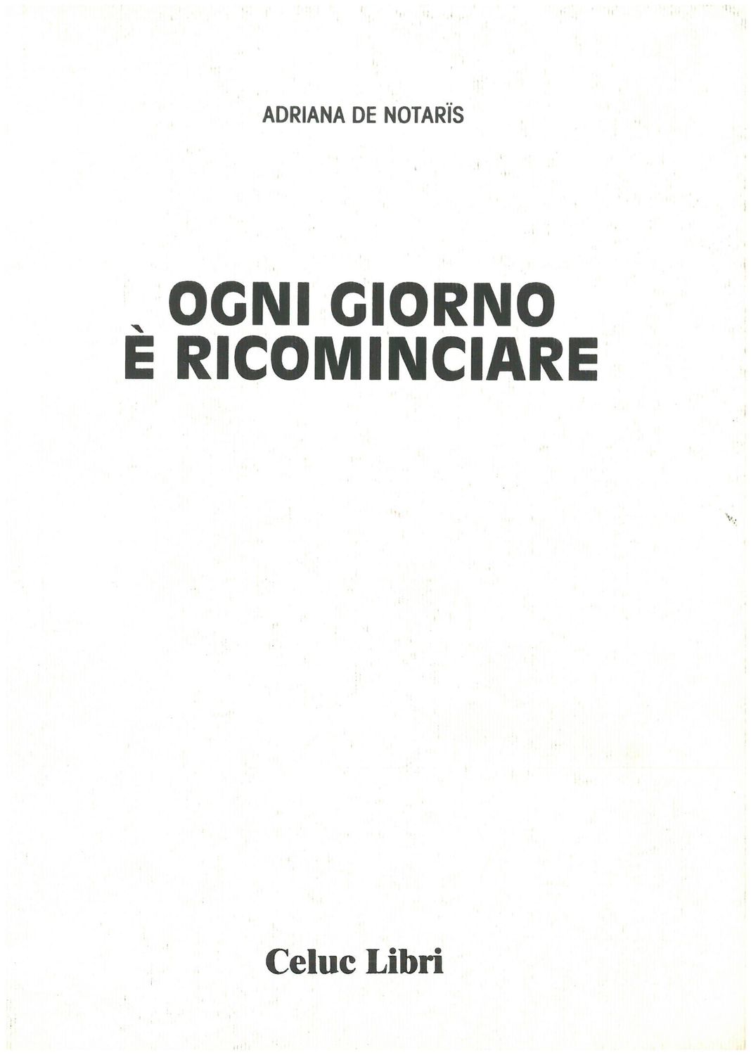 Ogni giorno è ricominciare (Poesie) - De Notaris Adriana