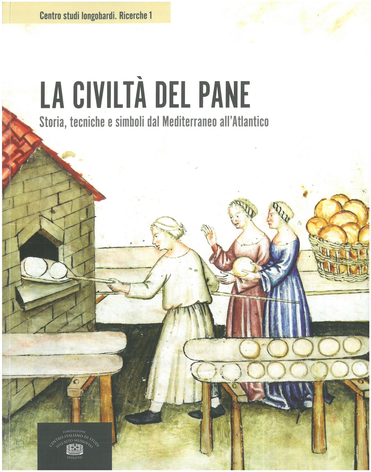 La civiltà del pane - Storia tecniche e simboli dal Mediterraneo all'Atlantico (Da Collezione?