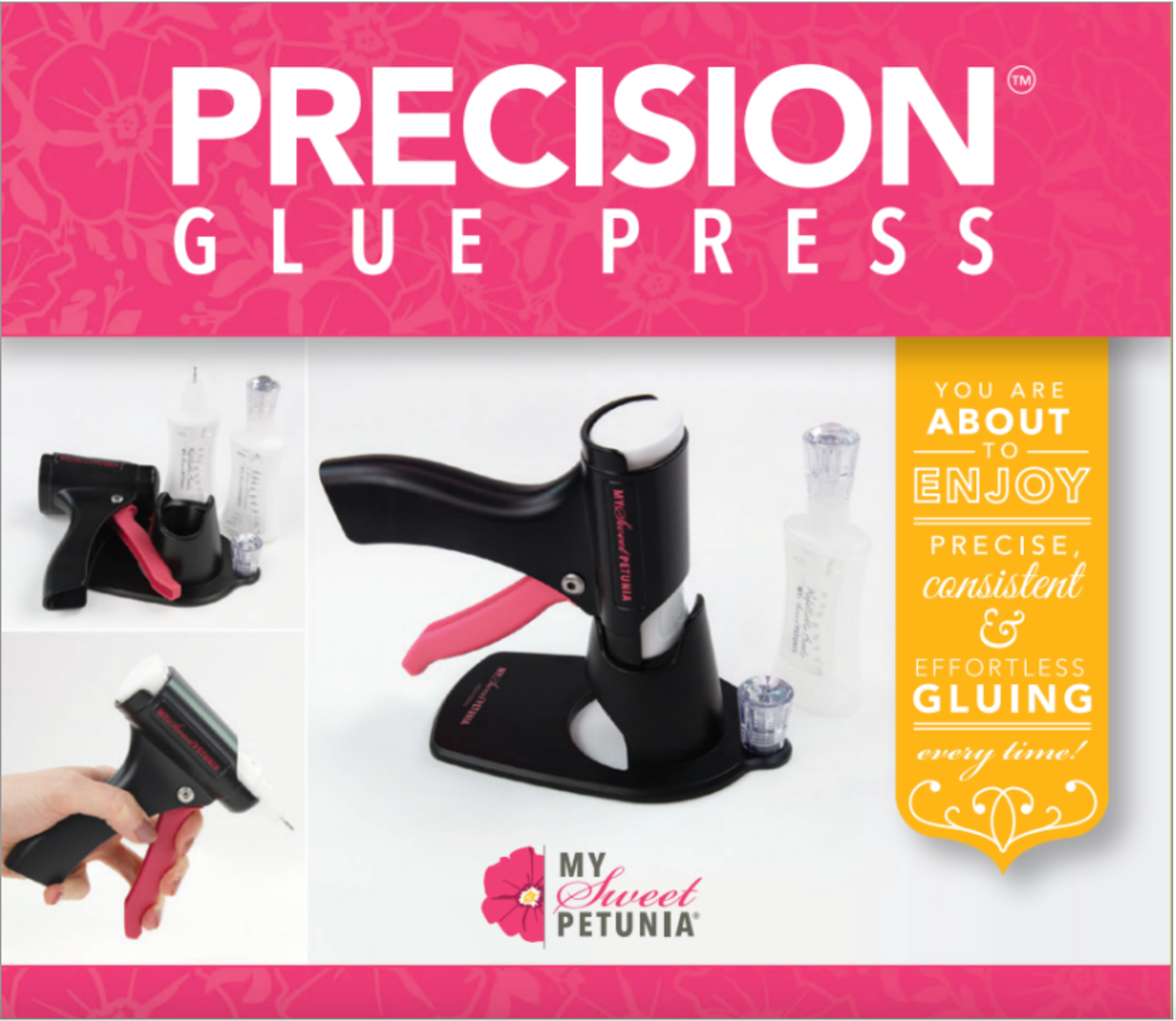 MY SWEET PETUNIA PRECISION GLUE PRESS