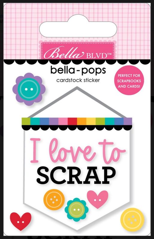 BELLA-POPS LOVE TO SCRAP